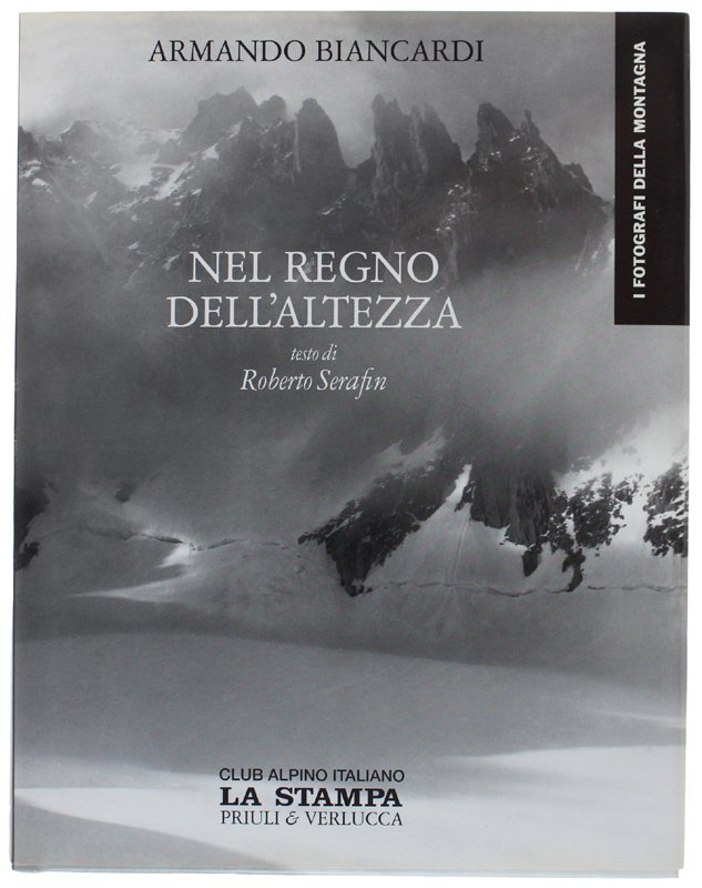 NEL REGNO DELL'ALTEZZA - I Fotografi della Montagna [come nuovo]
