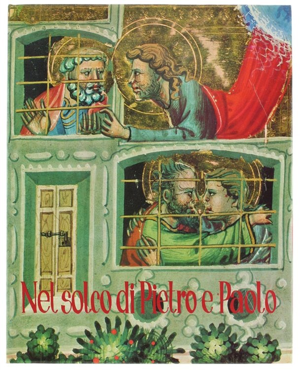 NEL SOLCO DI PIETRO E PAOLO [splendido, con sovracoperta e …