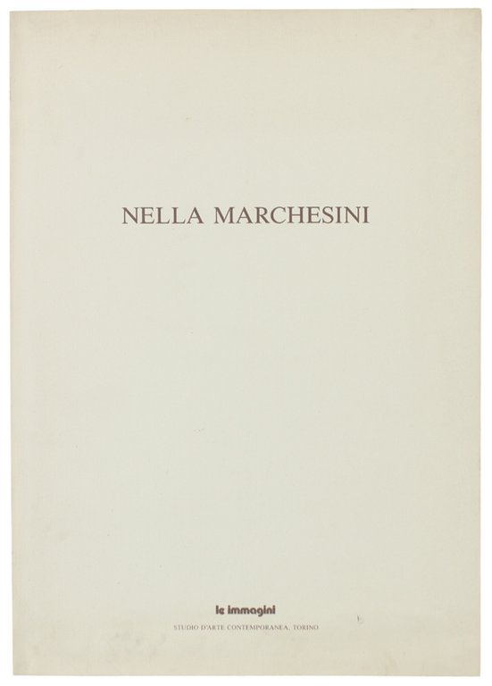 NELLA MARCHESINI. Presentazione di Pino Mantovani. Uno scritto di Felice Casorati.