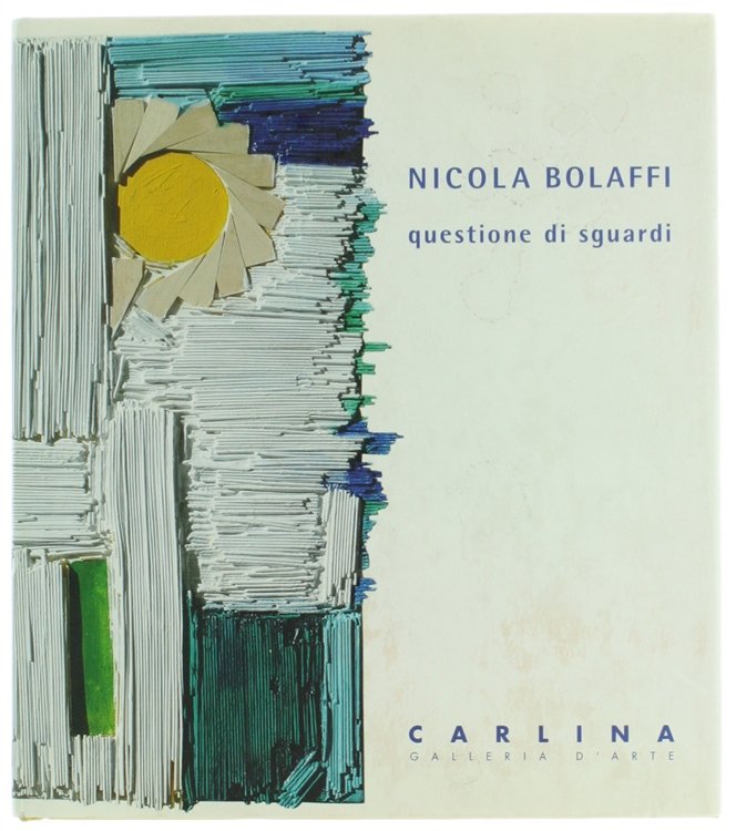 NICOLA BOLAFFI. QUESTIONE DI SGUARDI.