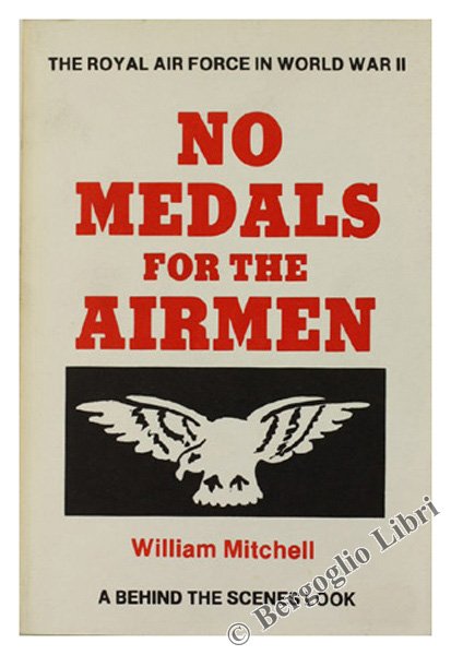 NO MEDALS FOR THE AIRMEN. The Royal Air Force in …
