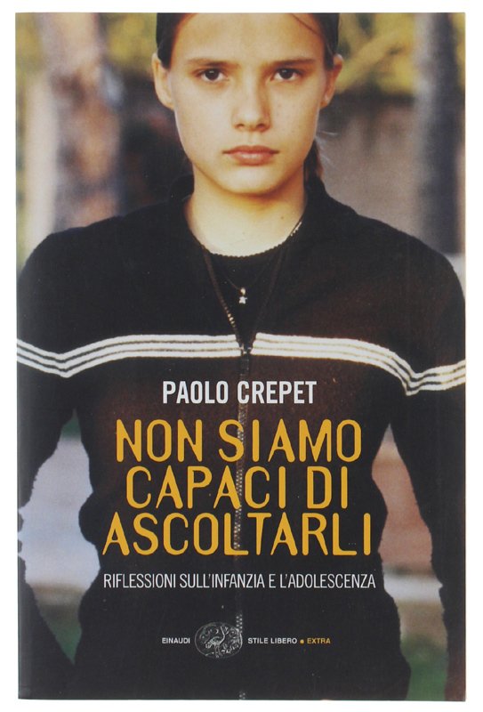 NON SIAMO CAPACI DI ASCOLTARLI. Riflessioni sull'infanzia e l'adolescenza [volume …