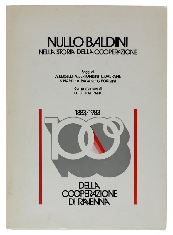 NULLO BALDINI NELLA STORIA DELLA COOPERAZIONE [1883/1993 - 100° della …