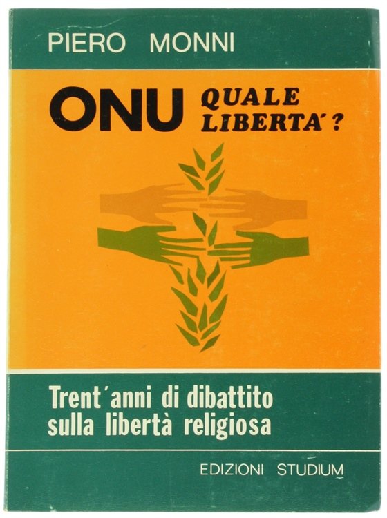 O.N.U. QUALE LIBERTA'? Trent'anni di dibattito sulla libertà religiosa.