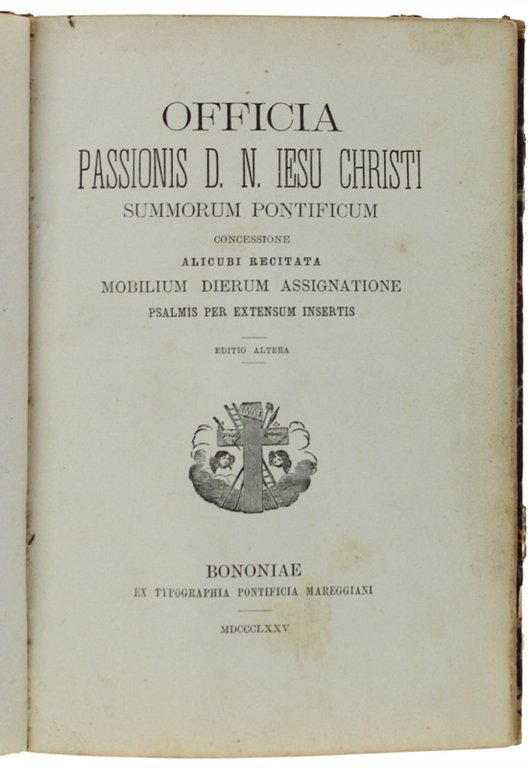 OFFICIA PASSIONIS D.N. IESU CHRISTI SUMMORUM PONTIFICUM concessione alicubi recitata …