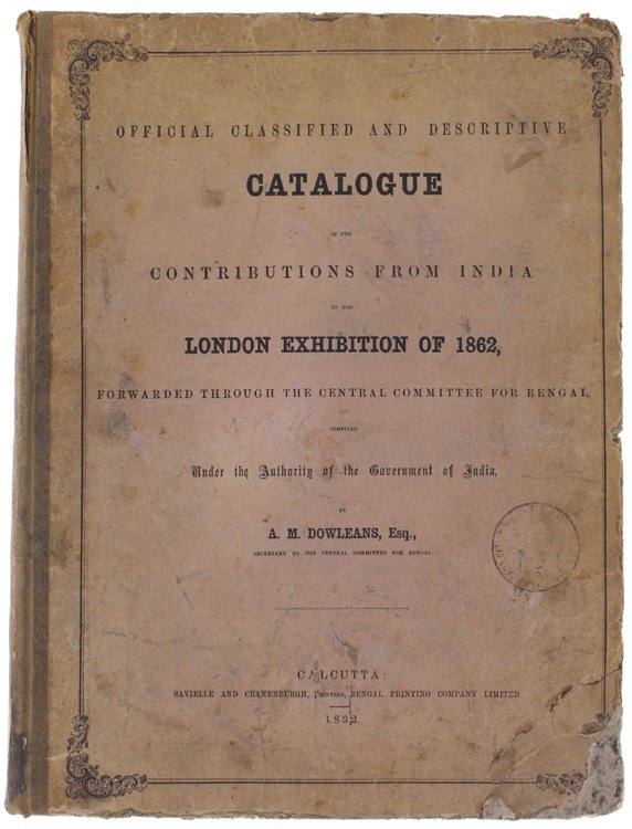 OFFICIAL CLASSIFIED AND DESCRIPTIVE CATALOGUE OF THE CONTRIBUTIONS FROM INDIA …