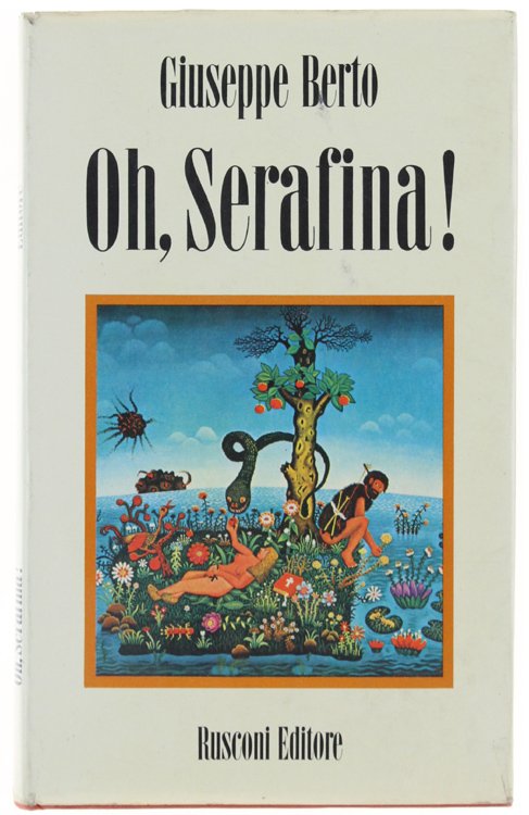OH, SERAFINA! Fiaba di ecologia, di manicomio e d'amore.