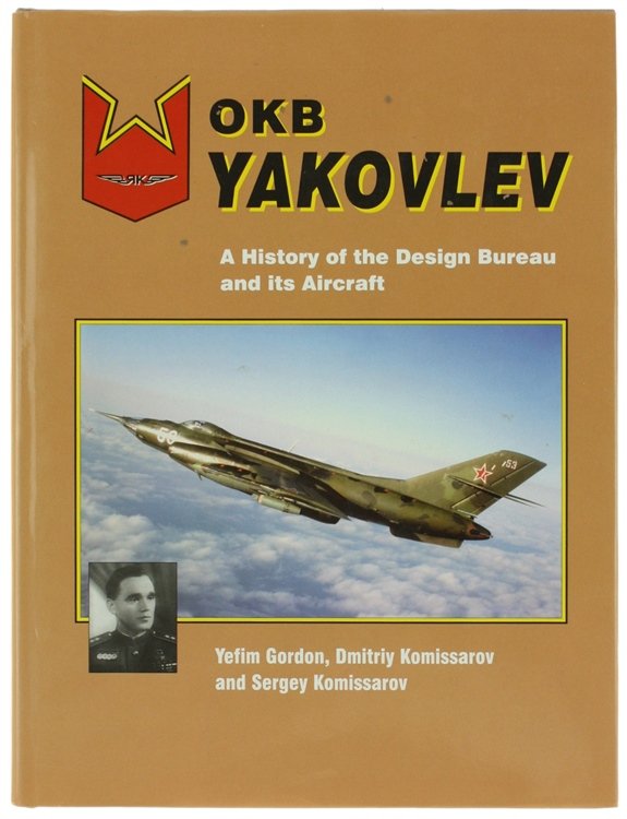 OKB YAKOVLEV. A History of the Design Bureau and its …