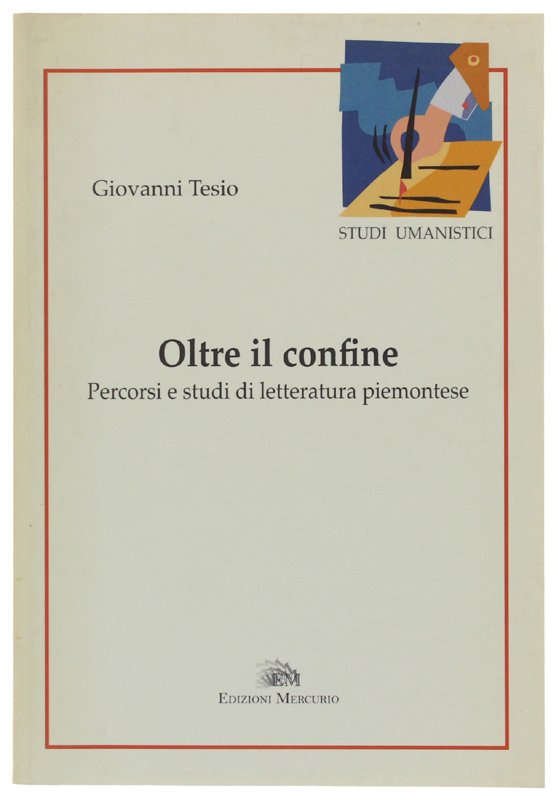 OLTRE IL CONFINE. Percorsi e studi di letteratura piemontese [1a …