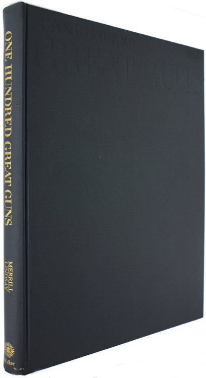ONE HUNDRED GREAT GUNS - An illustrated history of firearms.