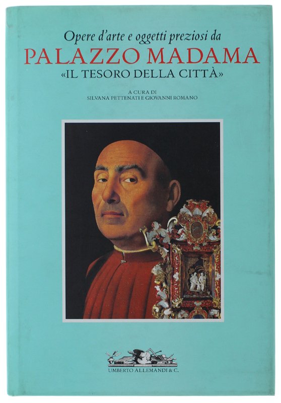 OPERE D'ARTE E OGGETTI PREZIOSI DA PALAZZO MADAMA. IL TESORO …
