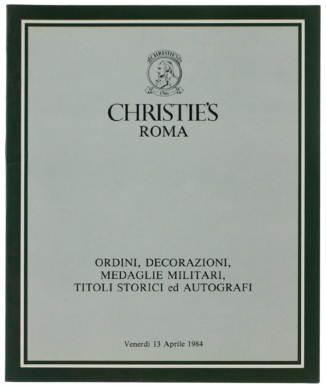 ORDINI, DECORAZIONI, MEDAGLIE MILITARI, TITOLI STORICI ed AUTOGRAFI. Roma, 13 …