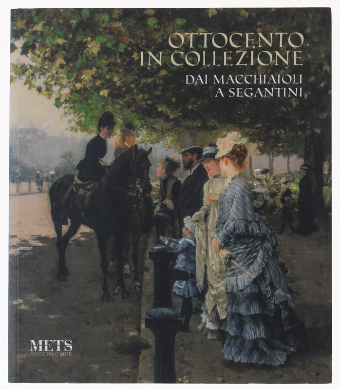 OTTOCENTO IN COLLEZIONE. Dai Macchiaioli a Segantini