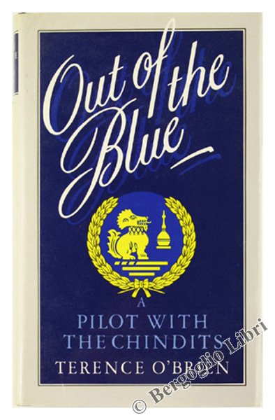 OUT OF THE BLUE. A Pilot with the Chindits. [ …