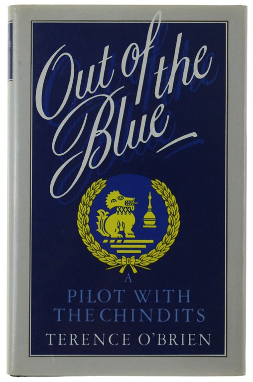 OUT OF THE BLUE. A Pilot with the Chindits. [ …
