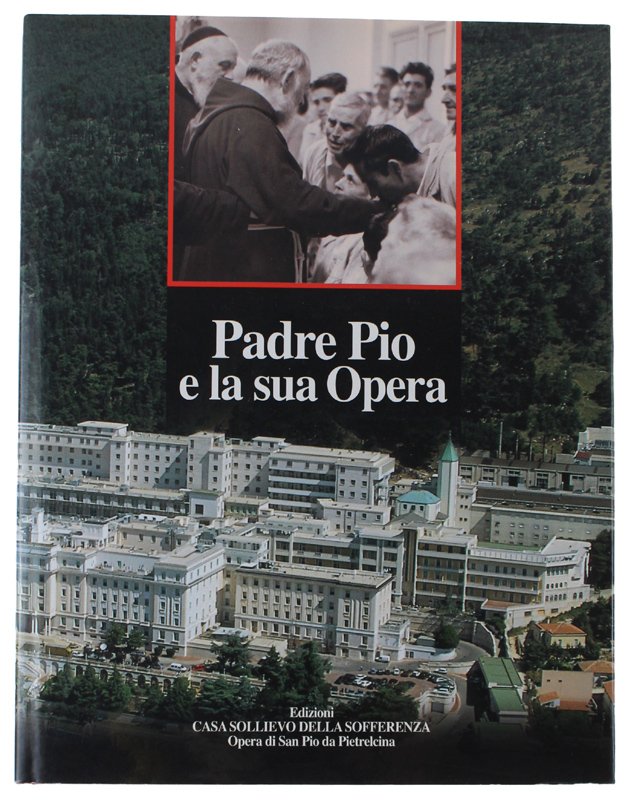 PADRE PIO E LA SUA OPERA