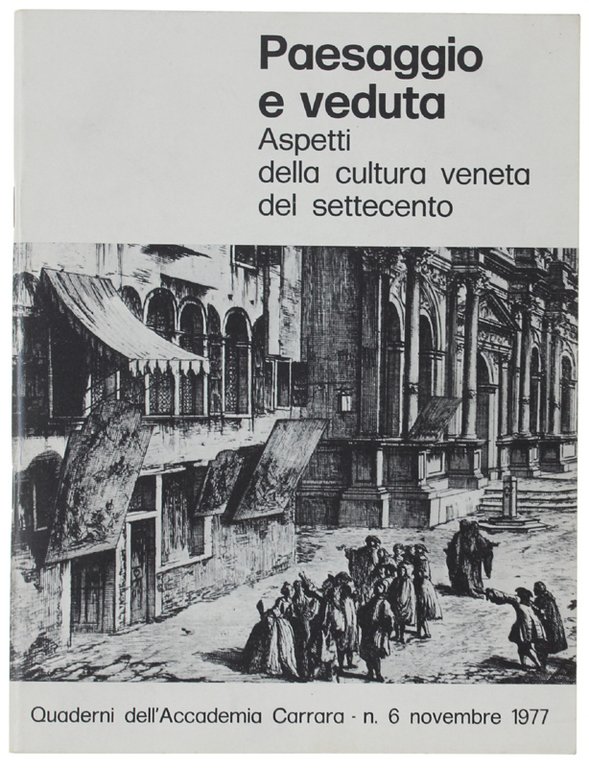PAESAGGIO E VEDUTA. Aspetti della cultura veneta del settecento.