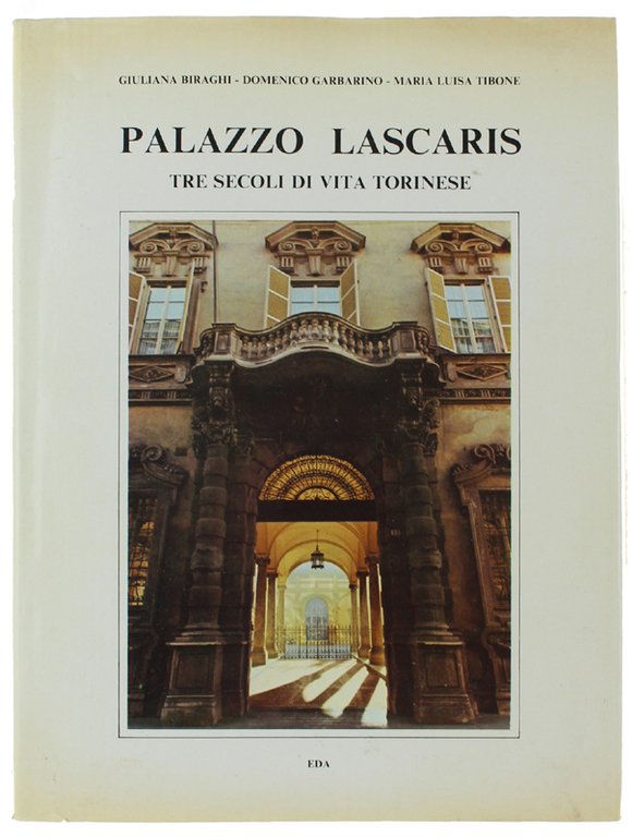 PALAZZO LASCARIS. Tre secoli di vita torinese.