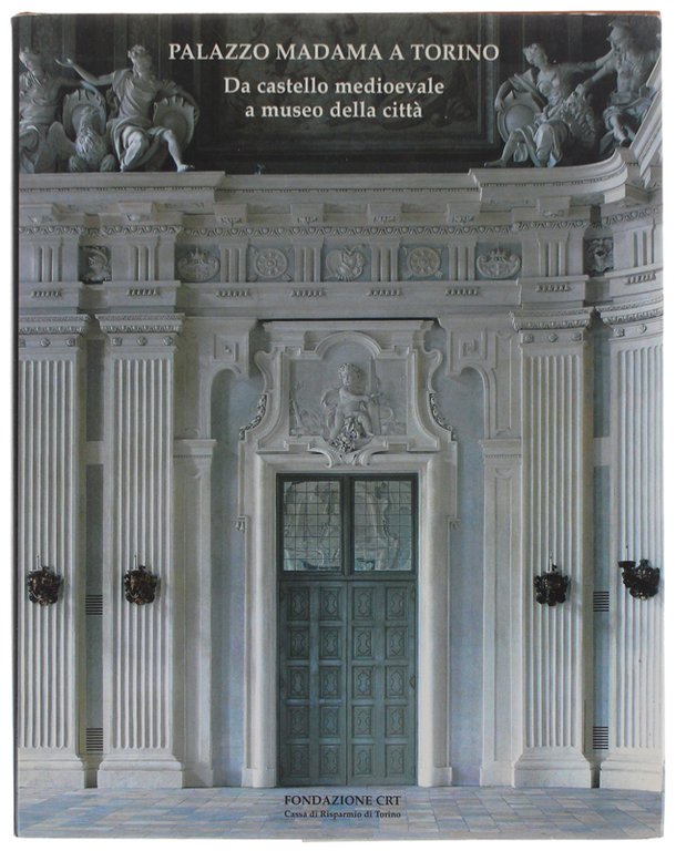 PALAZZO MADAMA A TORINO. Da castello medioevale a museo della …