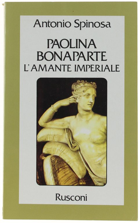 PAOLINA BONAPARTE L'Amante imperiale.
