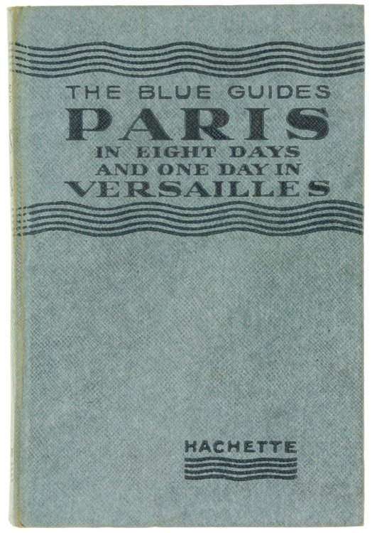 PARIS IN EIGHT DAYS AND ONE DAY IN VERSAILLES - …