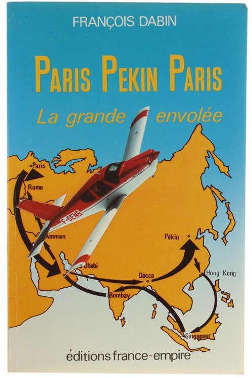 PARIS PEKIN PARIS La grande envolée.