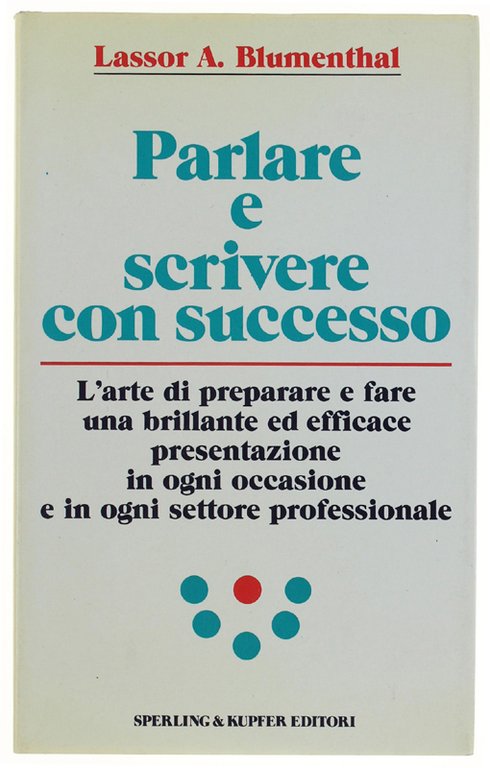 PARLARE E SCRIVERE CON SUCCESSO. L'arte di preparare e fare …