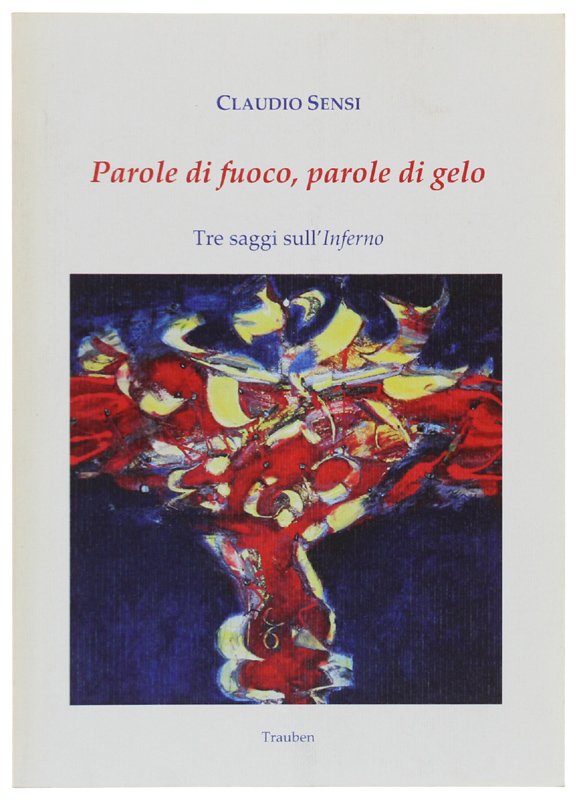 PAROLE DI FUOCO, PAROLE DI GELO. Tre saggi sull'Inferno