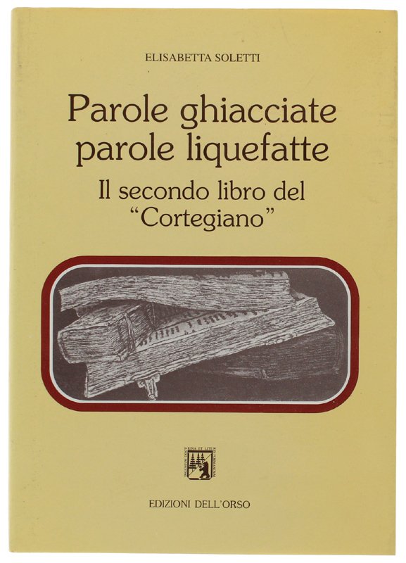 PAROLE GHIACCIATE, PAROLE LIQUEFATTE. Il secondo libro del «Cortegiano» [1a …