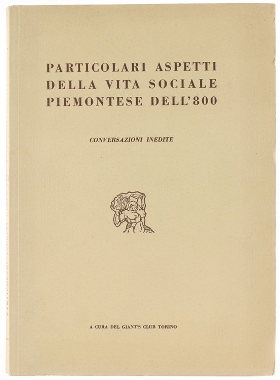 PARTICOLARI ASPETTI DELLA VITA SOCIALE PIEMONTESE DELL'800. Conversazioni inedite. Agricoltura, …