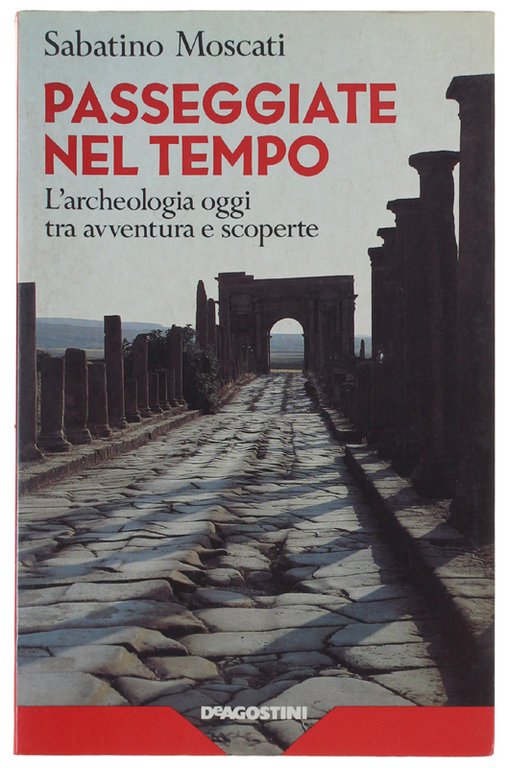 PASSEGGIATE NEL TEMPO. L'archeologia oggi tra avventura e scoperte