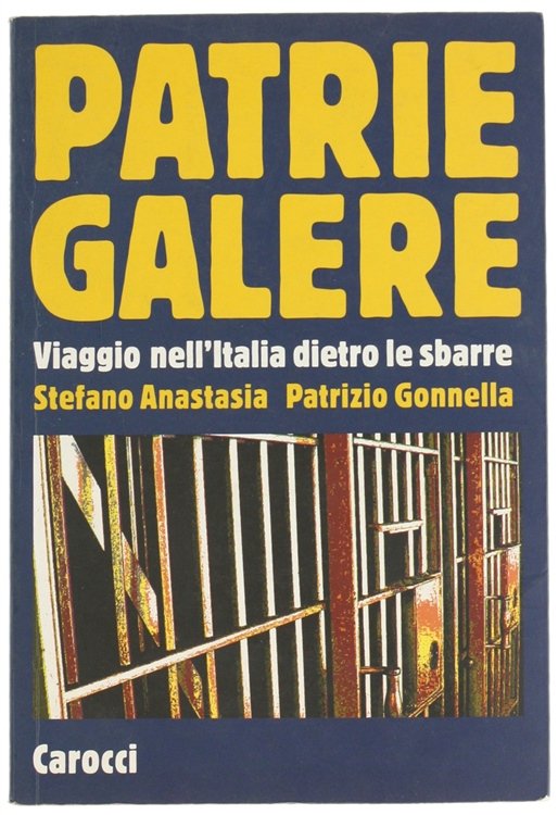 PATRIE GALERE. Viaggio nell'Italia dietro le sbarre.