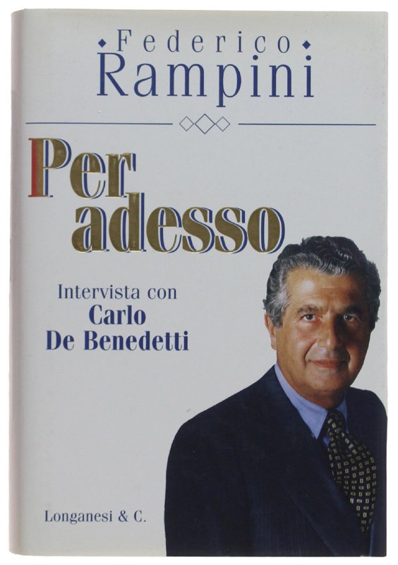 PER ADESSO. Intervista con Carlo De Benedetti