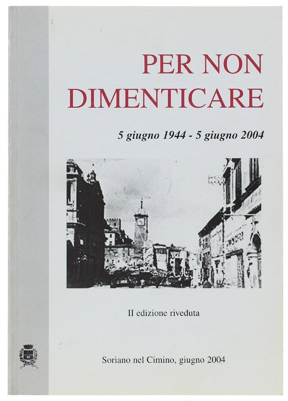 PER NON DIMENTICARE. 5 giugno 1944 - 5 giugno 2004