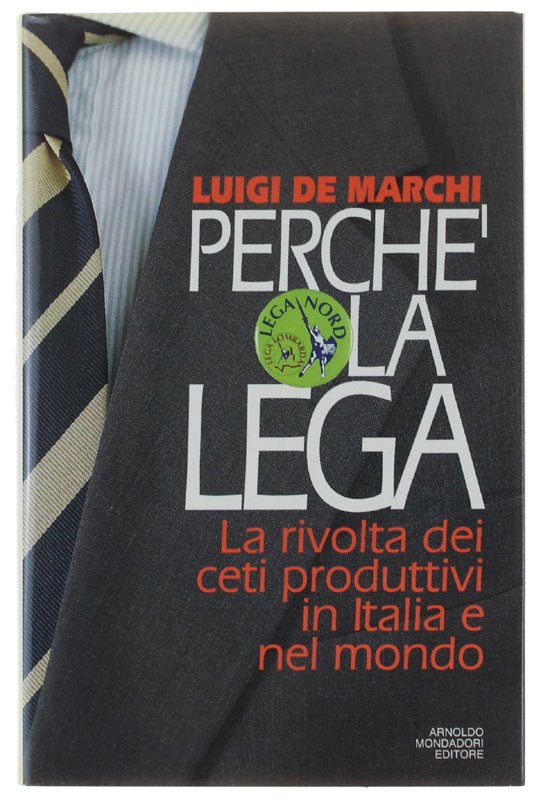 PERCHE' LA LEGA. La rivolta dei ceti produttivi in Italia …