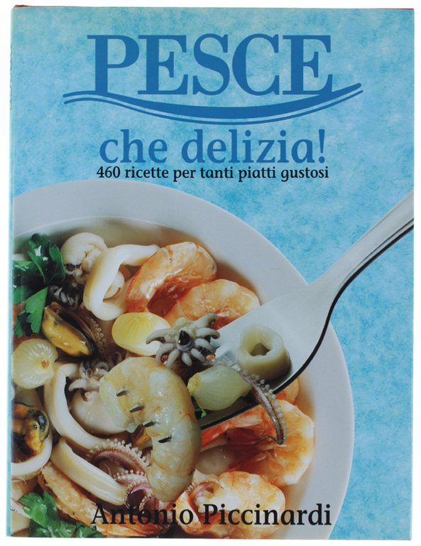 PESCE CHE DELIZIA! 460 ricette per tanti piatti gustosi. | Immagine Gallery 2