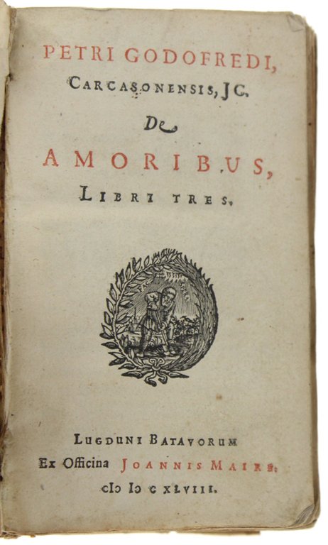 PETRI GODOFREDI CARCASONENSIS, J.C.: DE AMORIBUS LIBRI TRES. | Immagine Gallery 4