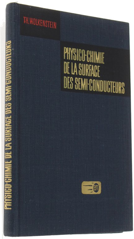 PHSYCO-CHIMIE DE LA SURFACE DES SEMI-CONDUCTEURS (traduit du russe par …