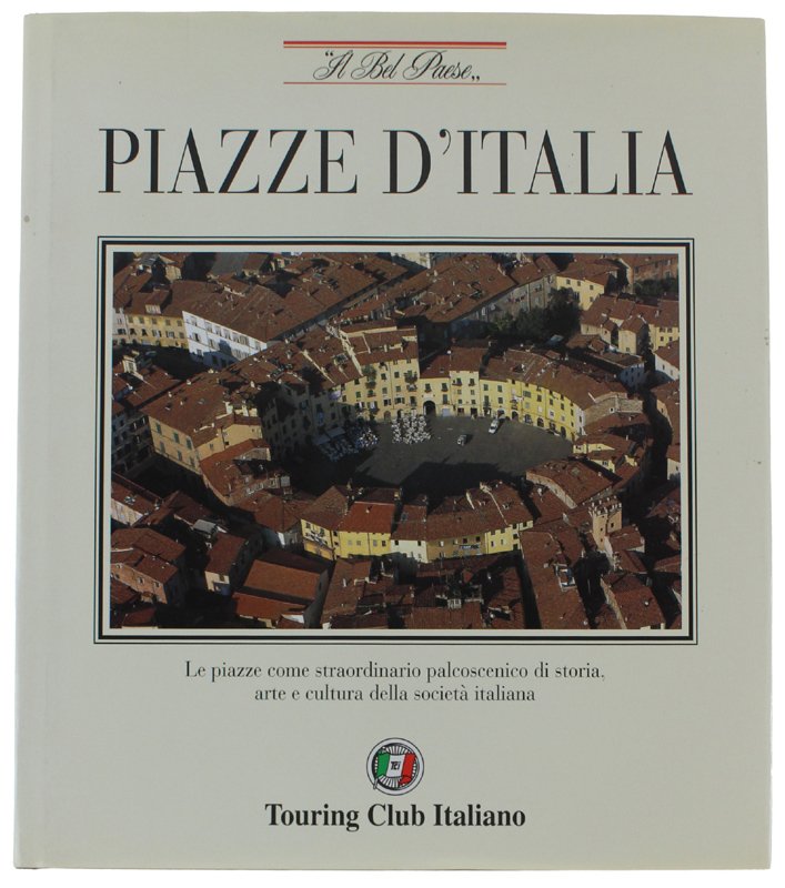 PIAZZE D'ITALIA. Le piazze come straordinario palcoscenico di storia arte …