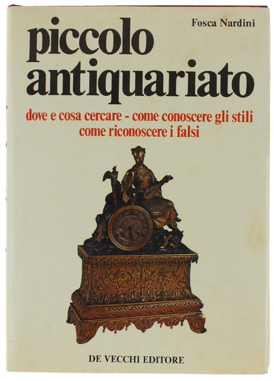 PICCOLO ANTIQUARIATO. Dove e cosa cercare - come conoscere gli …