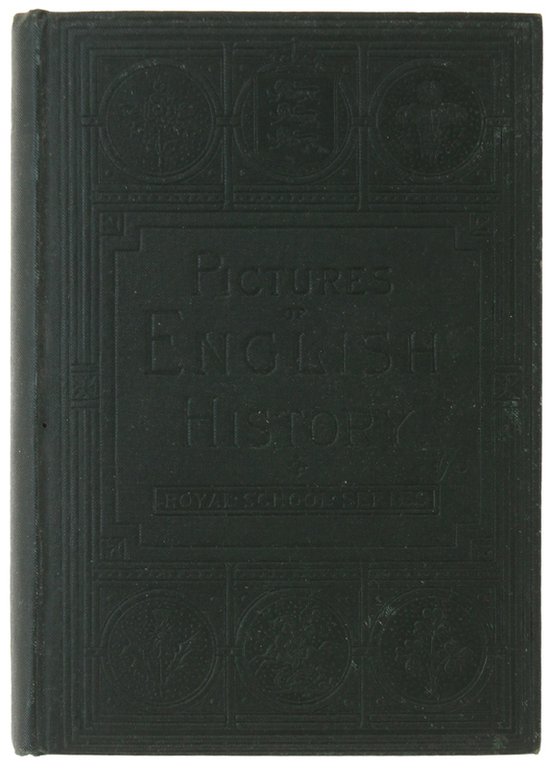 PICTURES OF ENGLISH HISTORY. From the Earliest Times to the …