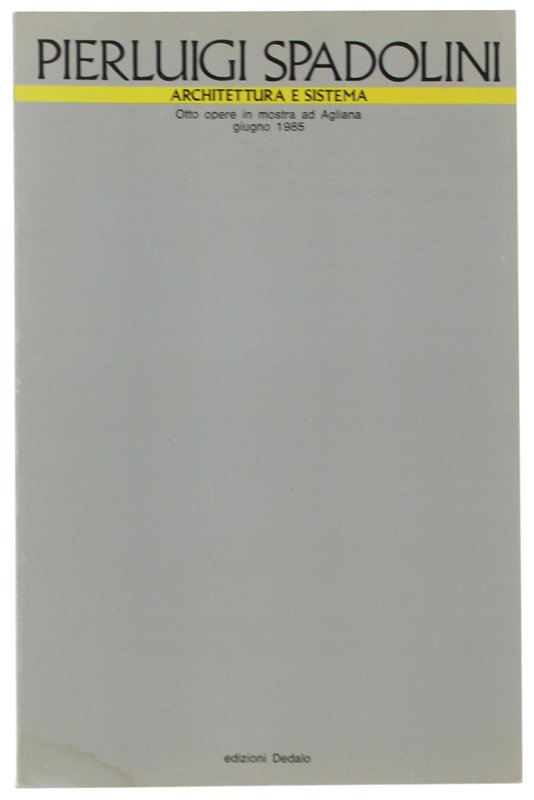 PIERLUIGI SPADOLINI. ARCHITETTURA E SISTEMA.