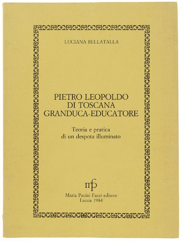 PIETRO LEOPOLDO DI TOSCANA GRANDUCA EDUCATORE. Teoria e pratica di … | Immagine Gallery 2