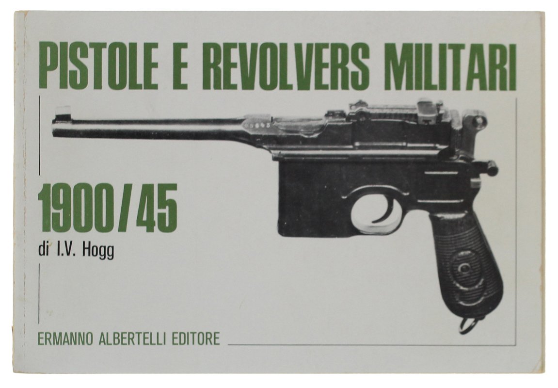 PISTOLE E REVOLVERS MILITARI 1900/45.