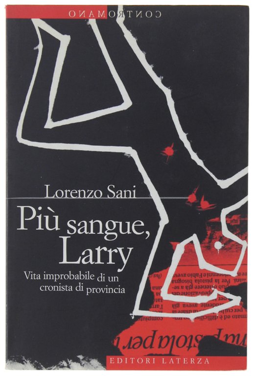 PIU' SANGUE, LARRY. Vita improbabile di un cronista di provincia. | Immagine Gallery 2