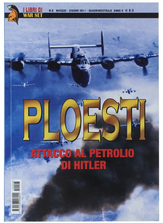PLOESTI. Attacco al petrolio di Hitler. I Libri di War …