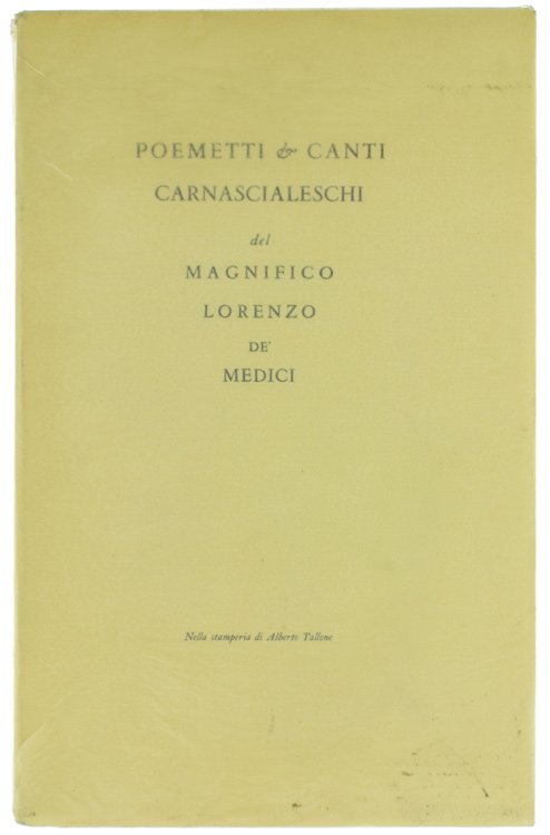 POEMETTI & CANTI CARNASCIALESCHI DEL MAGNIFICO LORENZO DE' MEDICI.
