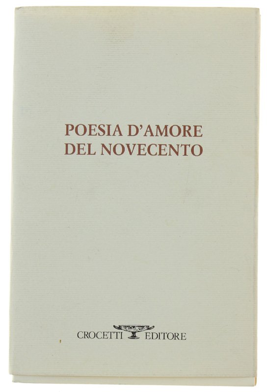 POESIA D'AMORE DEL NOVECENTO [1a edizione]