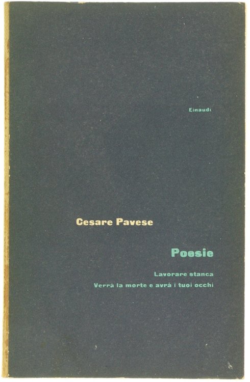 POESIE. Lavorare stanca - Verrà la morte e avrà i tuoi occhi [2a edizione]