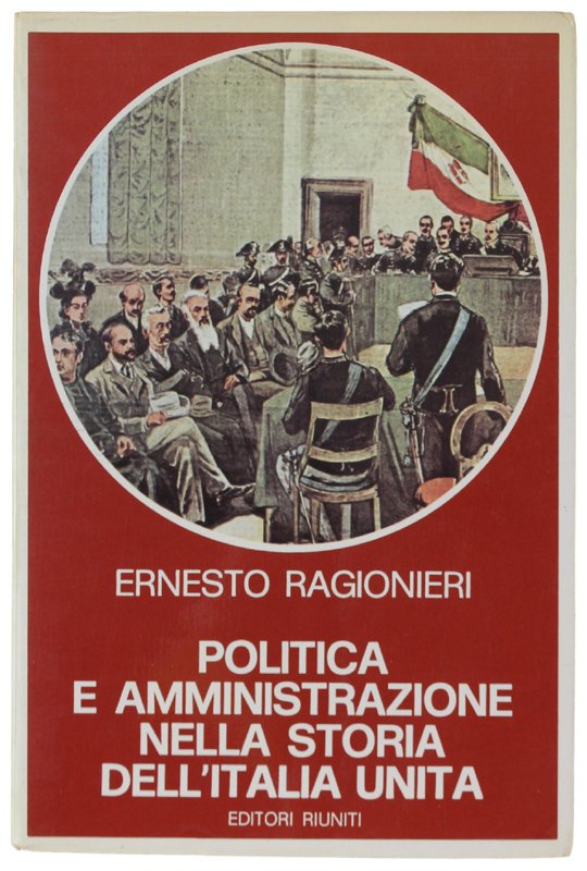 POLITICA E AMMINISTRAZIONE NELLA STORIA DELL'ITALIA UNITA [come nuovo]
